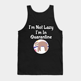 I'm Not Lazy I'm In Quarantine Tank Top